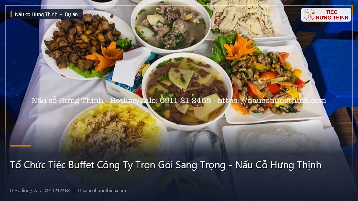 Tổ Chức Tiệc Buffet Công Ty Trọn Gói Sang Trọng - Nấu Cỗ Hưng Thịnh