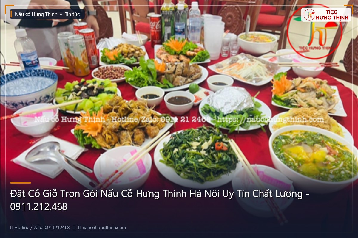 Đặt Cỗ Giỗ Trọn Gói Nấu Cỗ Hưng Thịnh Hà Nội Uy Tín Chất Lượng - 0911.212.468