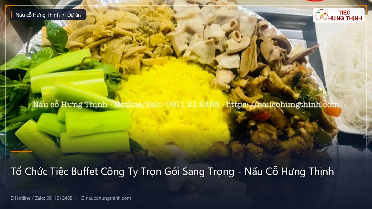 Tổ Chức Tiệc Buffet Công Ty Trọn Gói Sang Trọng - Nấu Cỗ Hưng Thịnh