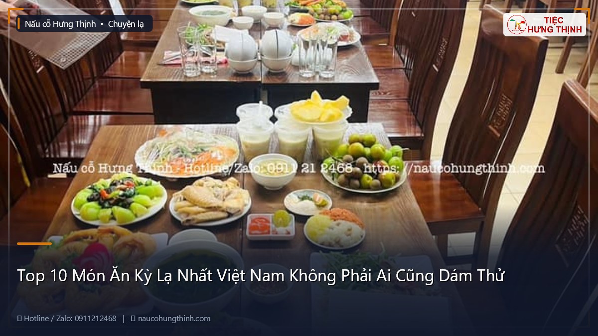 Top 10 Món Ăn Kỳ Lạ Nhất Việt Nam Không Phải Ai Cũng Dám Thử