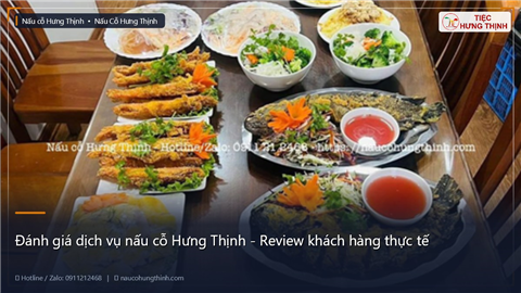 Đánh giá dịch vụ nấu cỗ Hưng Thịnh - Review khách hàng thực tế