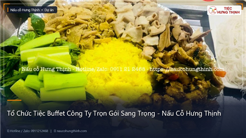 Ảnh Tổ Chức Tiệc Buffet Công Ty Trọn Gói Sang Trọng - Nấu Cỗ Hưng Thịnh