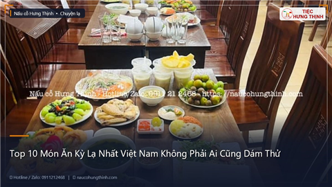 Ảnh Top 10 Món Ăn Kỳ Lạ Nhất Việt Nam Không Phải Ai Cũng Dám Thử