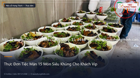 Thực Đơn Tiệc Mặn 15 Món Siêu Khủng Cho Khách Vip